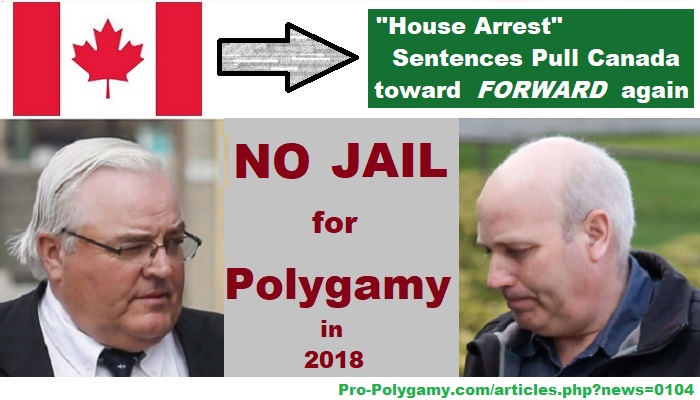 After pushing Canada backwards by finding two men 'guilty of polygamy' in 2017, the same Judge decided to not sentence them to jail in 2018.